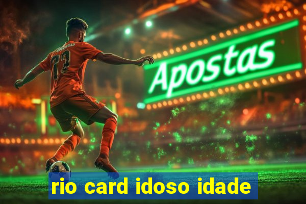 rio card idoso idade